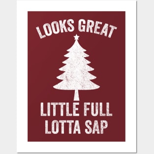 Looks Great Little Full Lotta Sap Posters and Art